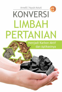 Image of Konversi Limbah Pertanian menjadi Karbon Aktif dan Aplikasinya